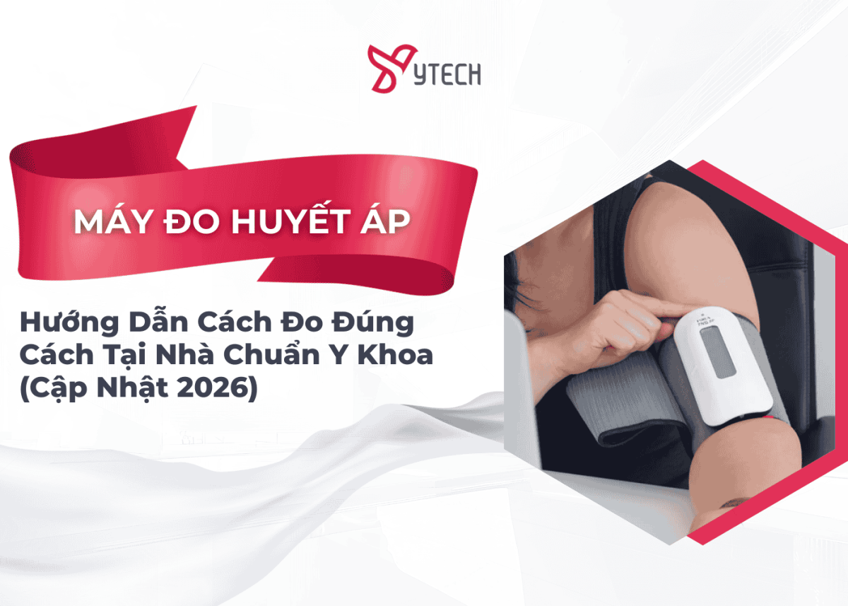 HƯỚNG DẪN TOÀN TẬP CÁCH ĐO HUYẾT ÁP ĐÚNG CÁCH TẠI NHÀ CHUẨN Y KHOA (CẬP NHẬT 2026)
