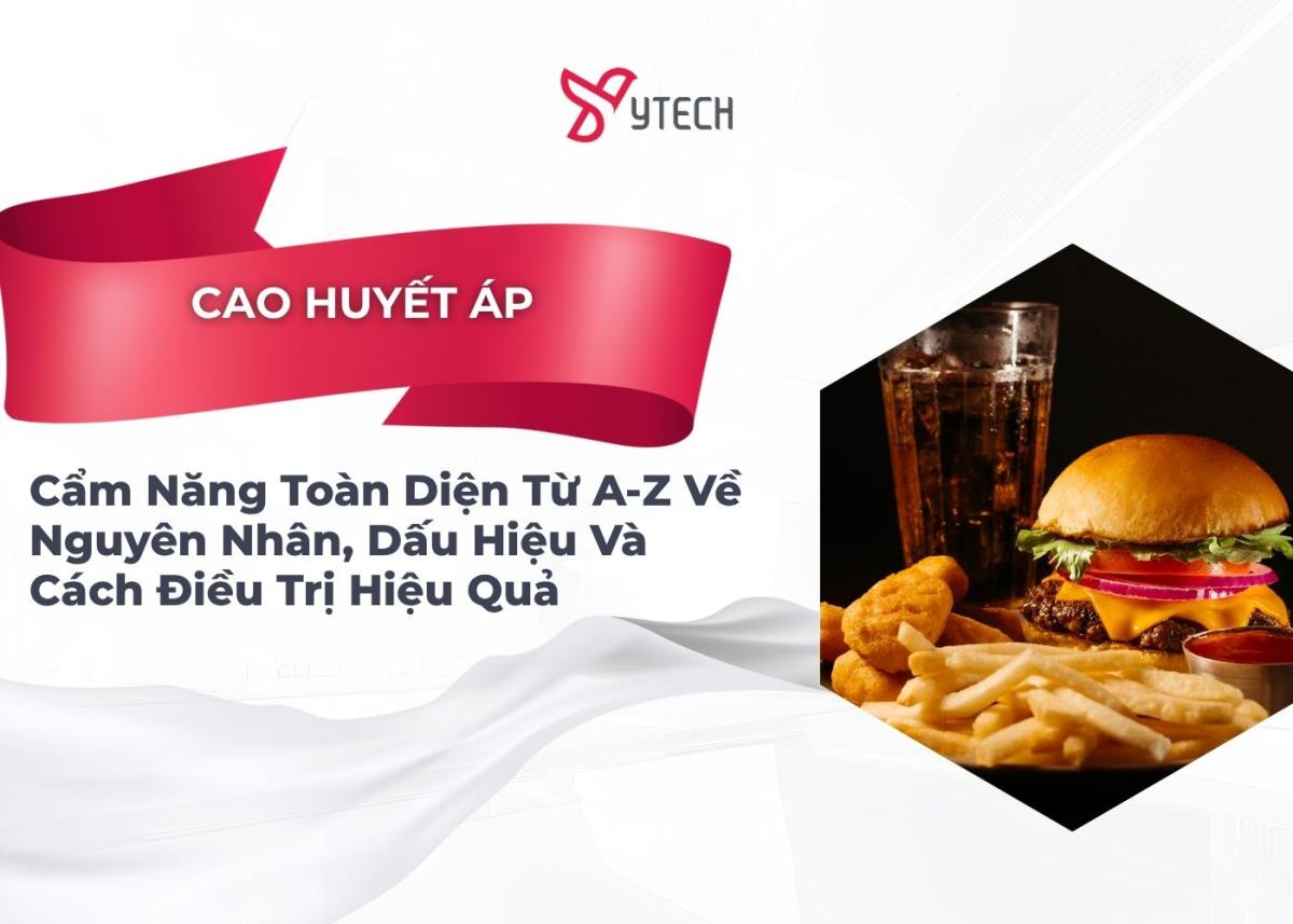 CAO HUYẾT ÁP CẨM NANG TOÀN DIỆN TỪ A-Z VỀ NGUYÊN NHÂN, DẤU HIỆU VÀ CÁCH ĐIỀU TRỊ HIỆU QUẢ