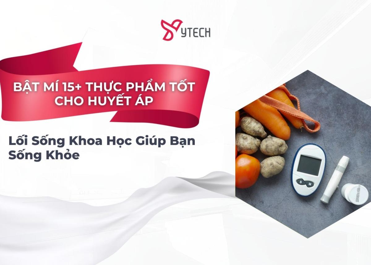 BẬT MÍ 15+ THỰC PHẨM TỐT CHO HUYẾT ÁP & LỐI SỐNG KHOA HỌC GIÚP BẠN SỐNG KHỎE