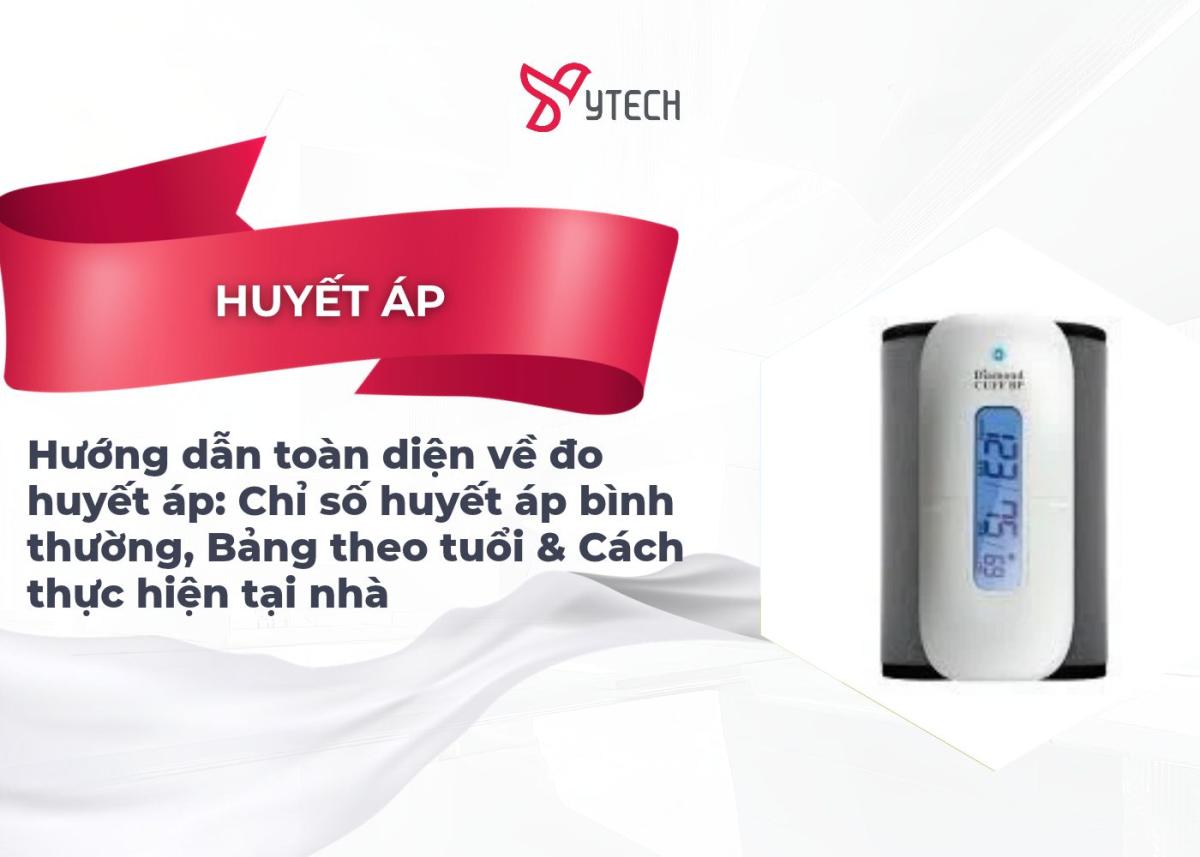 Hướng dẫn toàn diện về đo huyết áp Chỉ số huyết áp bình thường, Bảng theo tuổi & Cách thực hiện tại nhà