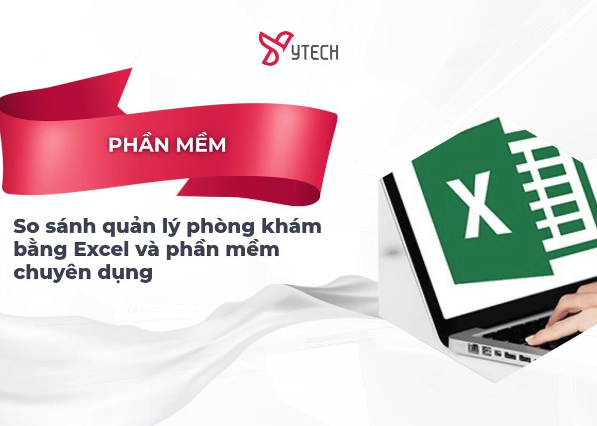 So sánh quản lý phòng khám bằng Excel và phần mềm chuyên dụng