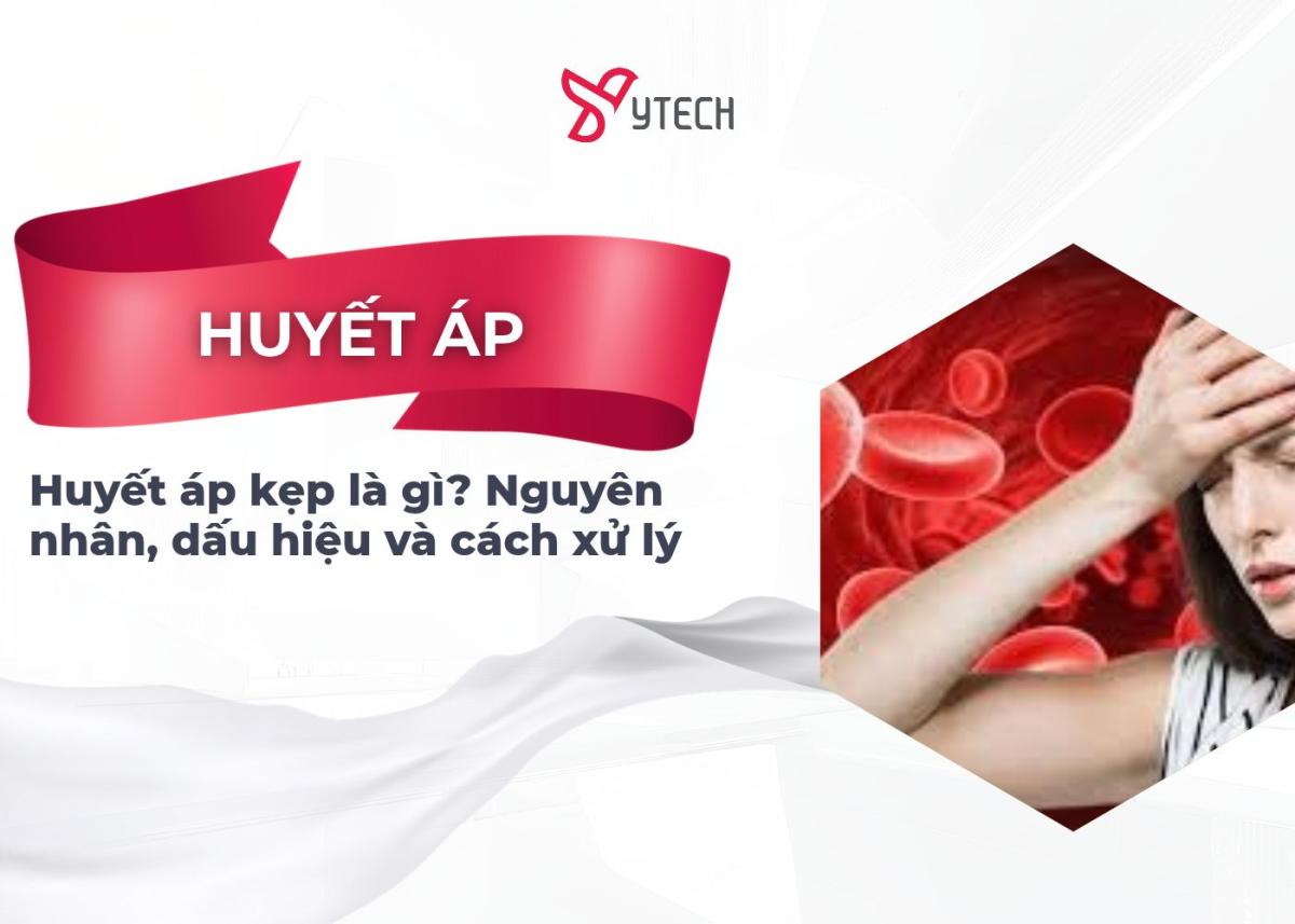 Huyết áp kẹp là gì? Nguyên nhân, dấu hiệu và cách xử lý